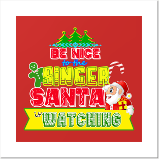 Be nice to the Singer Santa is watching gift idea Posters and Art